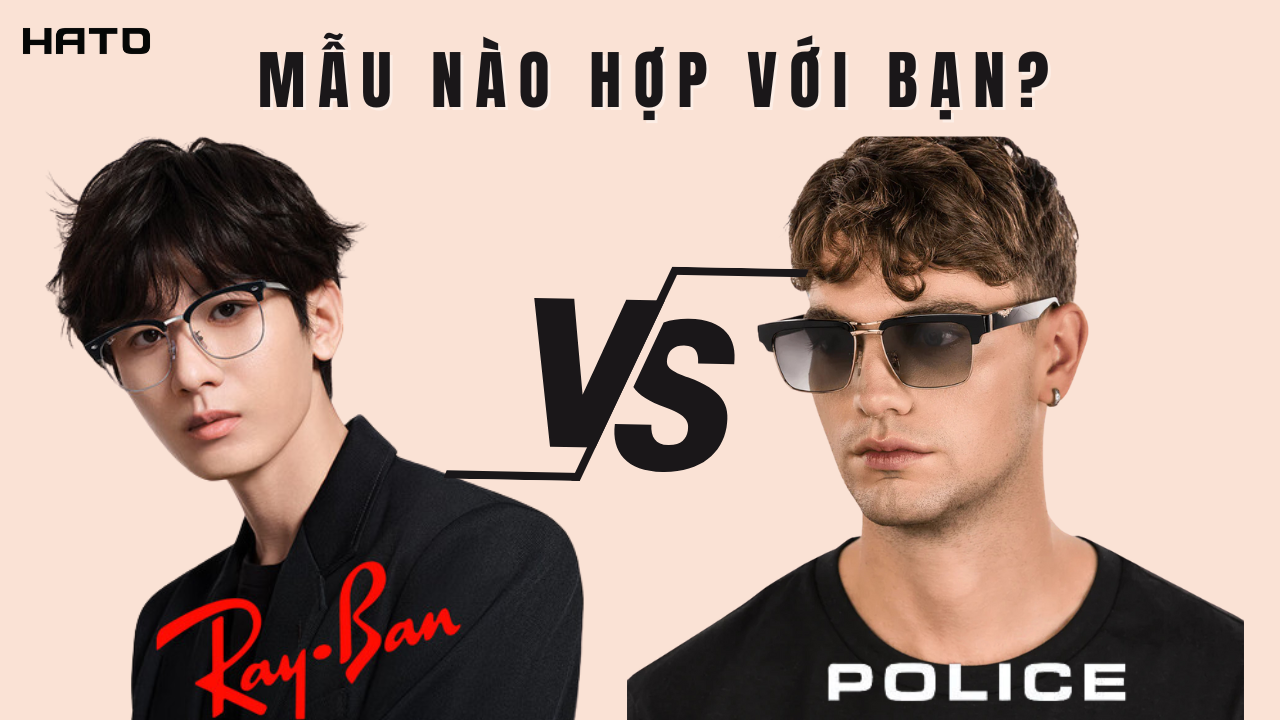 kính Police hay Ray-Ban