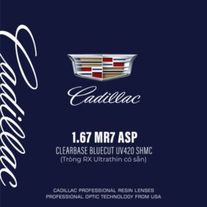 Tròng kính Cadillac Lens 1.67 RX Ultrathin MR7 ASP ClearBase Bluecut UV420 SHMC