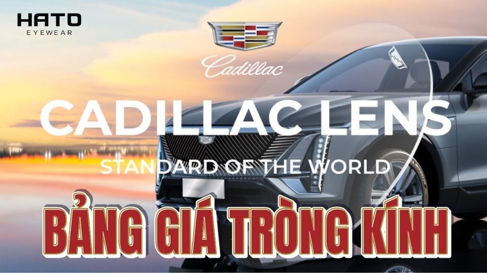 bảng giá lẻ tròng kính Cadillac Lens