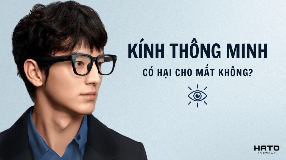 Kính thông minh có hại cho mắt không