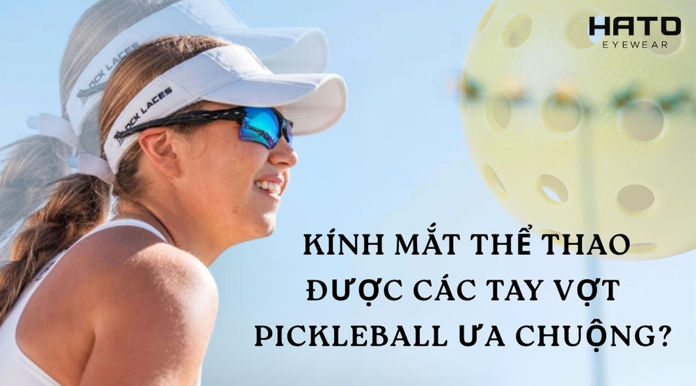 Phong cách & hiệu năng: Kính mắt thể thao nào đang được các tay vợt Pickleball ưa chuộng?