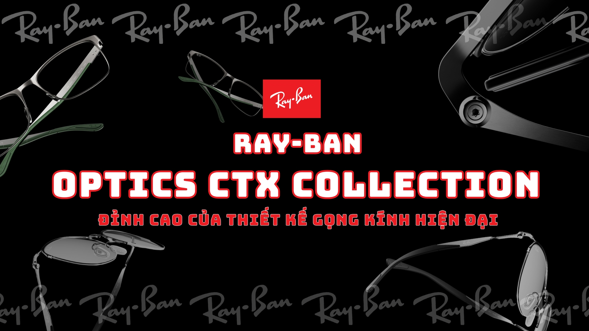 Ray-Ban Optics Ctx Collection – Đỉnh Cao Của Thiết Kế Gọng Kính Hiện Đại