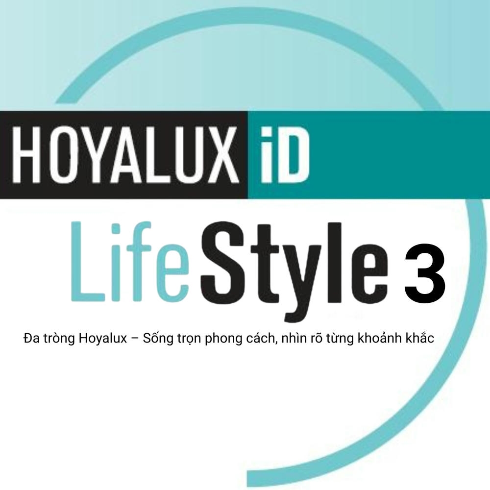 da-trong-hoyalux-lifestyle-3-trong-kinh (1) Tròng Kính Đa Tròng Hoyalux iD Lifestyle 3 – Thiết Kế Theo Phong Cách Sống - Ảnh 1