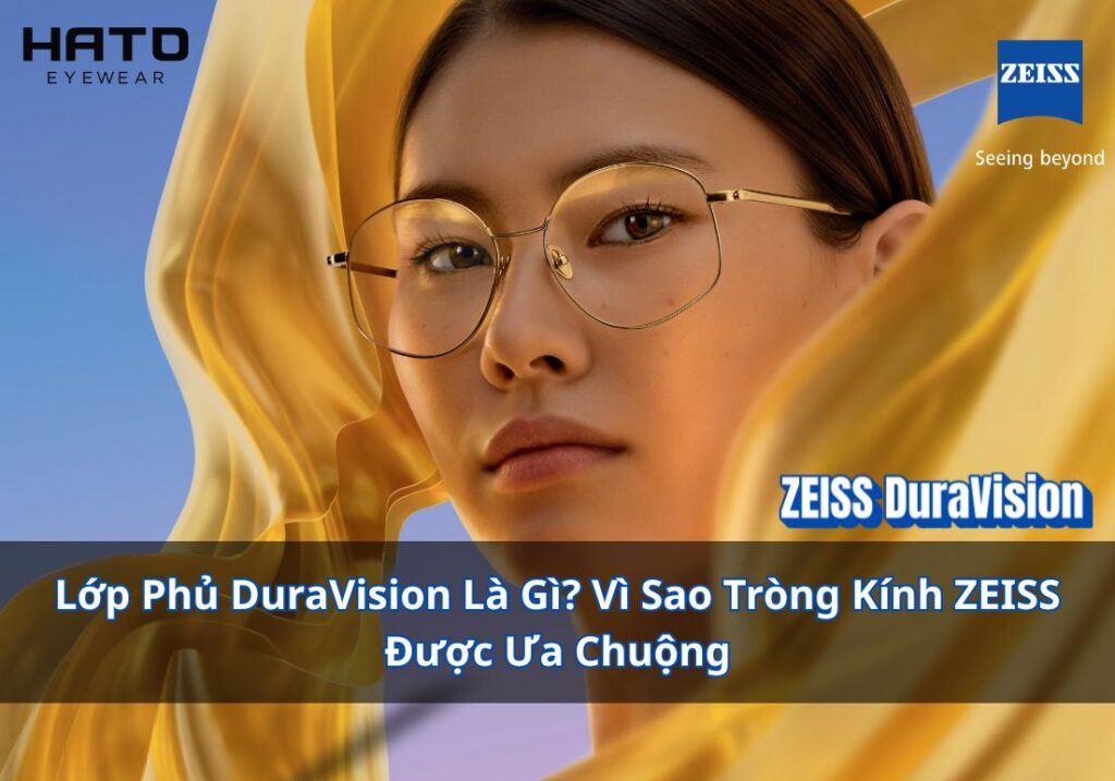 Lớp Phủ DuraVision Là Gì Vì Sao Tròng Kính ZEISS Được Ưa Chuộng