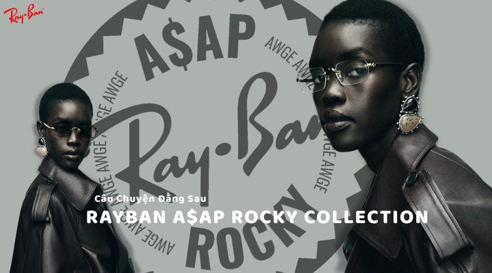 Câu Chuyện Đằng Sau RayBan A$AP Rocky Collection