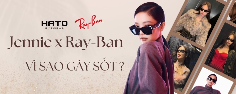 Jennie và Ray-Ban tạo nên cơn sốt mới trong giới thời trang