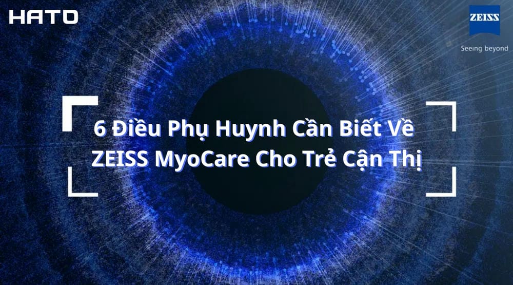 6 Điều Phụ Huynh Cần Biết Về ZEISS MyoCare Cho Trẻ Cận Thị