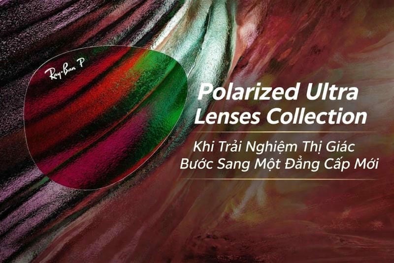Polarized Ultra Lenses Collection – Khi Trải Nghiệm Thị Giác Bước Sang Một Đẳng Cấp Mới
