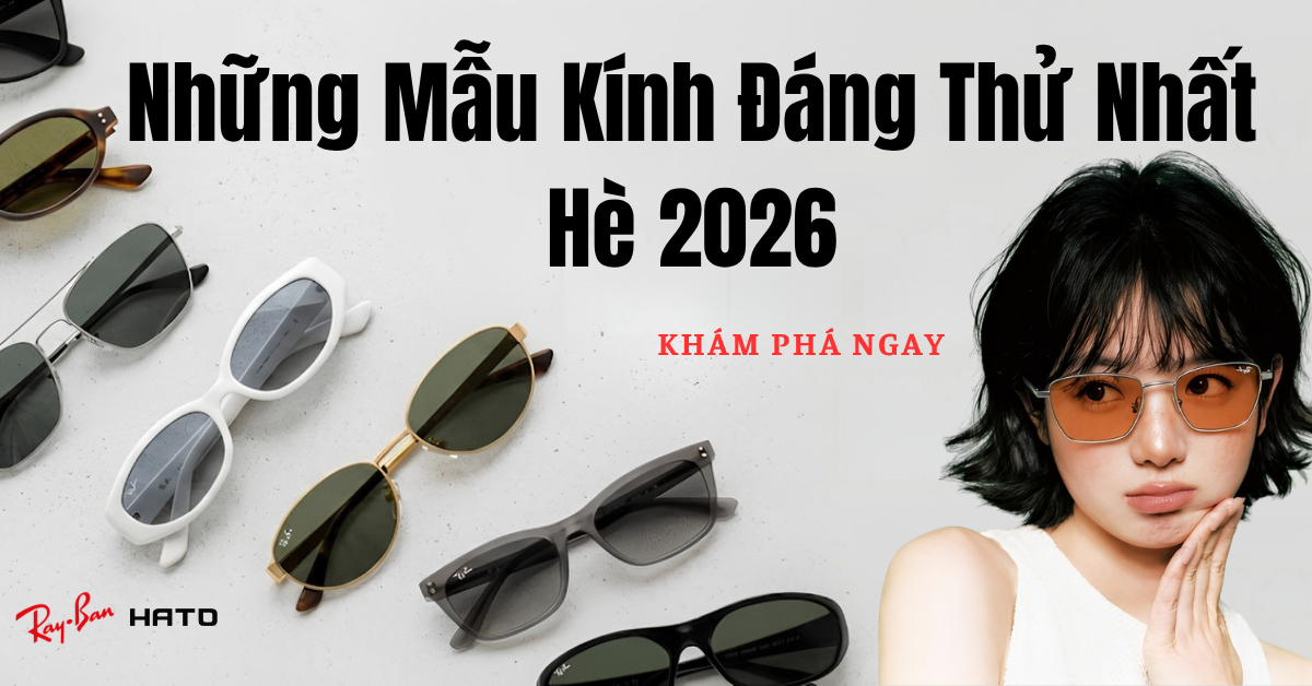 Ray-Ban hè 2026 must-have items tại Hato Eyewear