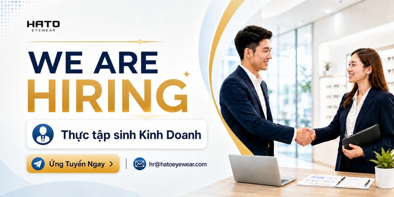 Hato Eyewear Tuyển Dụng Thực Tập Sinh Kinh Doanh Có Mộc