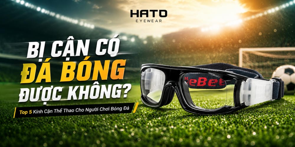 blog Bị Cận Có Đá Bóng Được Không? Top 5 kính cận thể thao