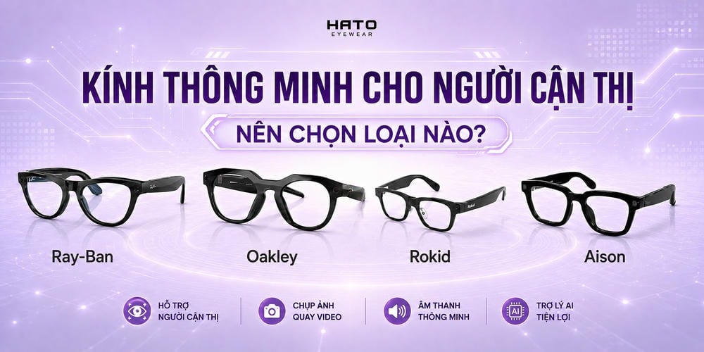 So sánh các mẫu kính thông minh Ray-Ban, Oakley, Rokid và Aison dành cho người cận thị, giúp chọn loại phù hợp với nhu cầu sử dụng.