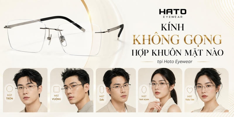 Cách chọn kính không gọng theo dáng mặt tròn vuông dài trái xoan và trái tim tại Hato Eyewear
