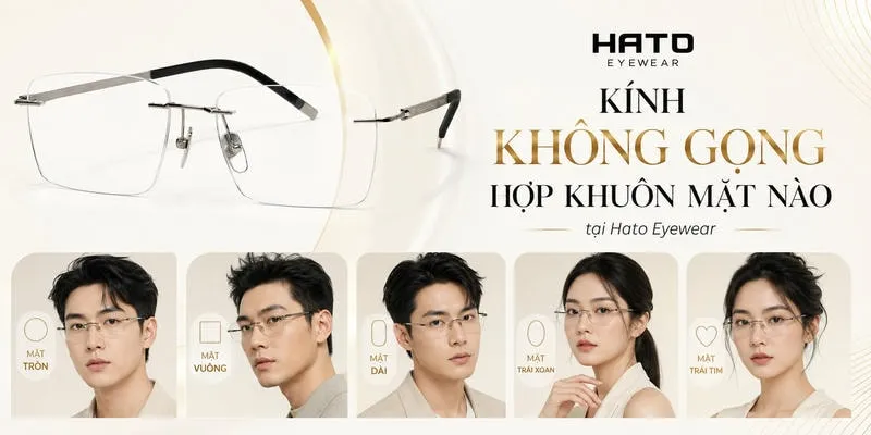 Cách chọn kính không gọng theo dáng mặt tròn vuông dài trái xoan và trái tim tại Hato Eyewear