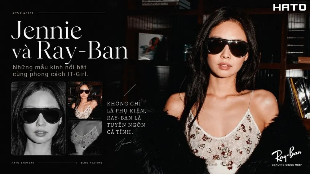Jennie và Ray-Ban truyền cảm hứng xu hướng kính mát thời trang