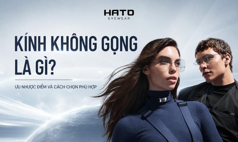 Tìm hiểu giá kính không gọng hiện nay và các yếu tố ảnh hưởng như thương hiệu, chất liệu, tròng kính, lớp phủ và kỹ thuật lắp ráp.