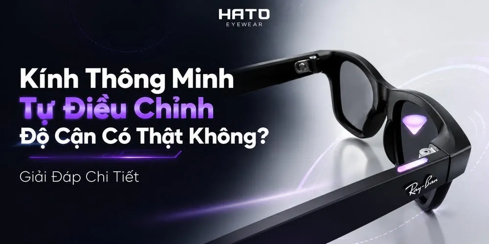 Kính thông minh tự điều chỉnh độ cận có thật không? Ảnh đại diện bài viết giải đáp chi tiết về công nghệ kính thông minh cho người cận thị tại Hato Eyewear.