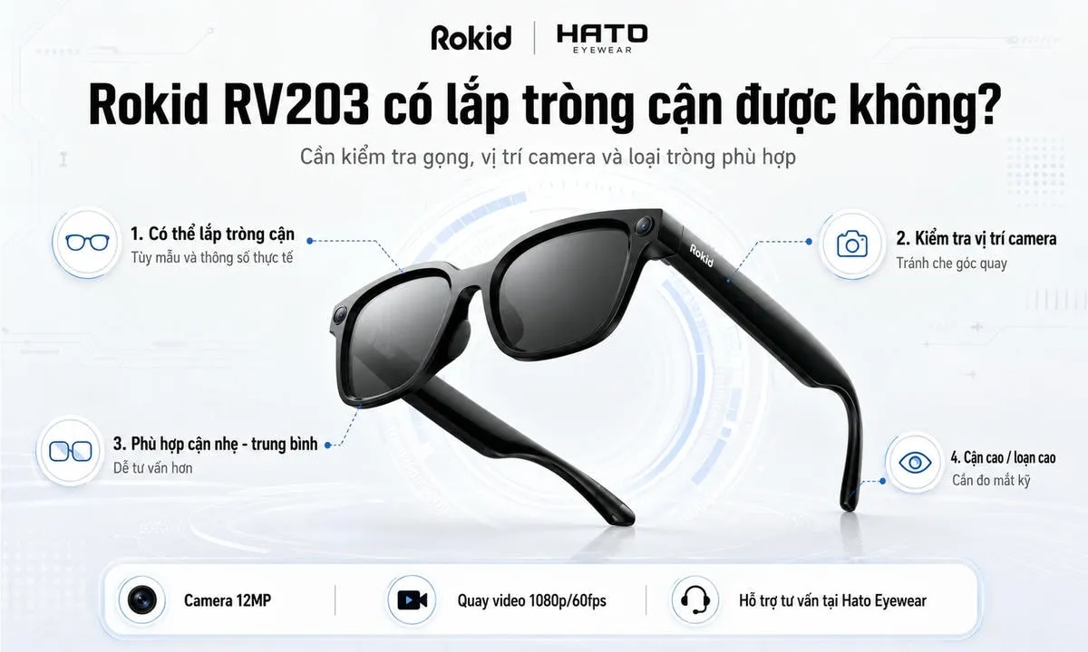 Hình ảnh minh họa Rokid RV203 có lắp tròng cận được không, thể hiện các tiêu chí cần kiểm tra như form gọng, vị trí camera, độ cận và khả năng chọn tròng phù hợp tại Hato Eyewear.