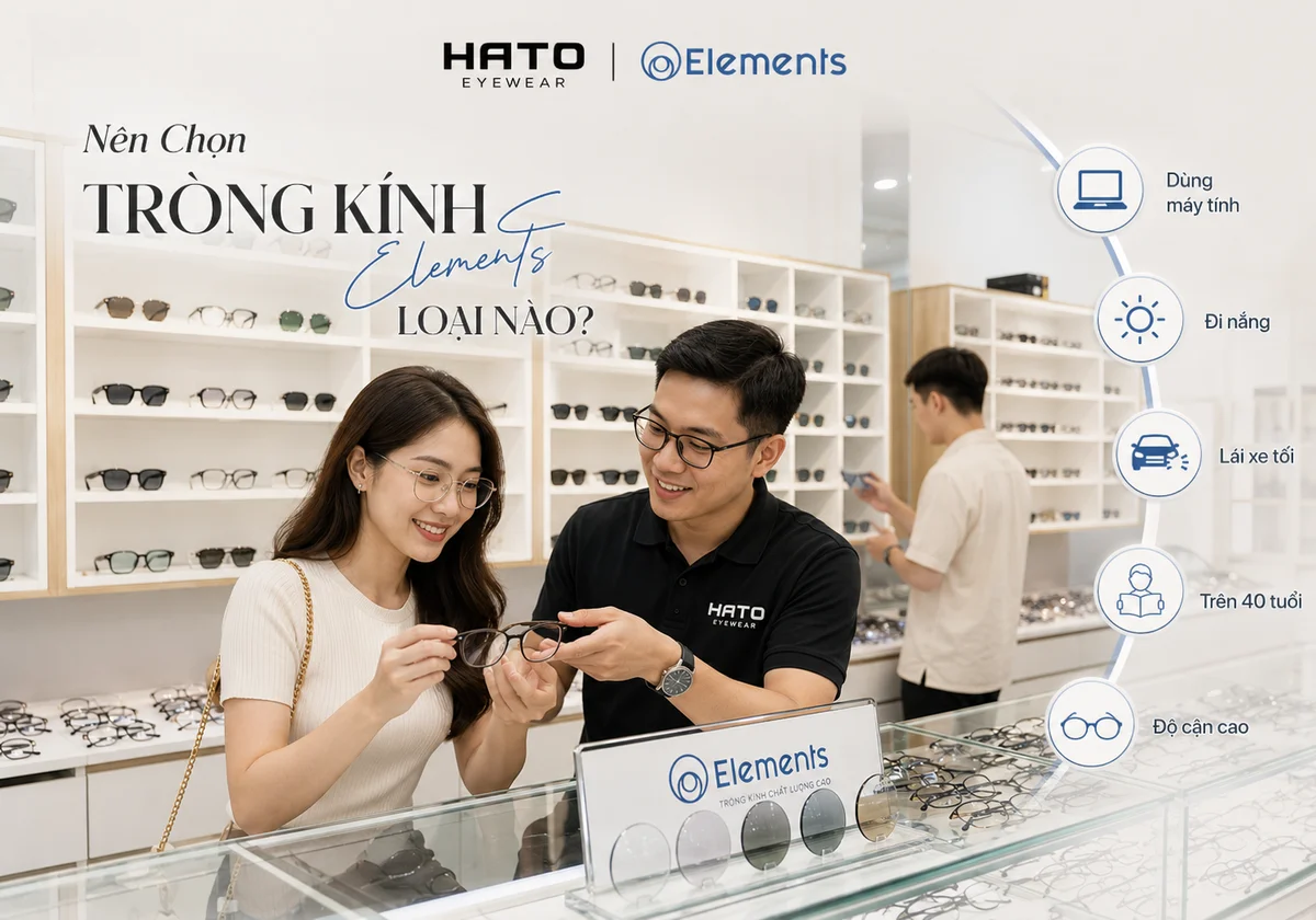 Người dùng Việt Nam chọn tròng kính Elements tại showroom Hato Eyewear theo nhu cầu dùng máy tính, đi nắng, lái xe tối, trên 40 tuổi và độ cận cao.