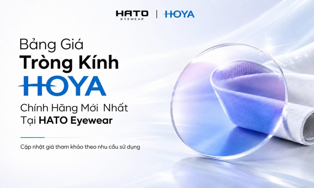 Bảng giá tròng kính HOYA chính hãng mới nhất tại HATO Eyewear
