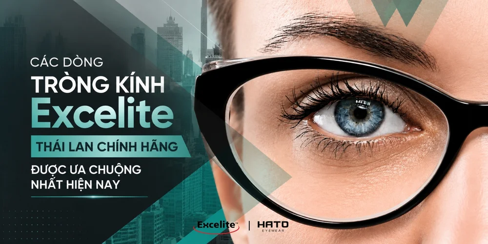 Các Dòng Tròng Kính Excelite Thái Lan Chính Hãng Được Ưa Chuộng Nhất Hiện Nay