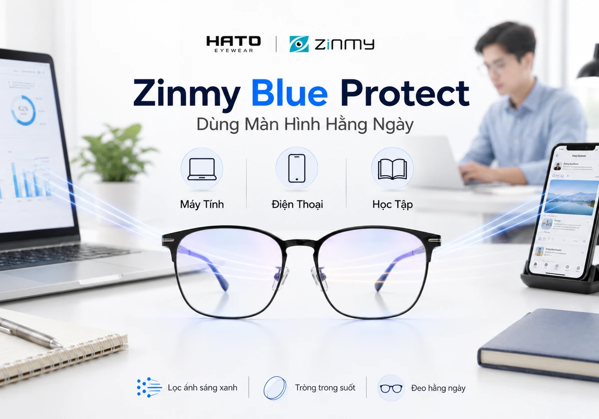 Tìm hiểu khi nào nên chọn Zinmy Blue Protect: phù hợp cho người dùng máy tính, điện thoại, học tập và làm việc văn phòng hằng ngày.