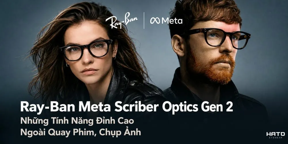 Ray-Ban Meta Scriber Optics Gen 2: Những Tính Năng Đỉnh Cao Ngoài Quay Phim, Chụp Ảnh