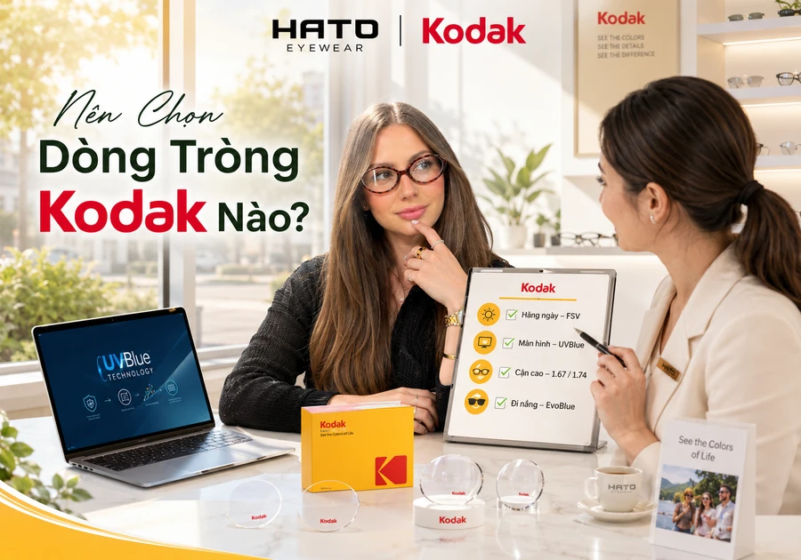 Nên chọn dòng tròng Kodak nào tại Hato Eyewear theo nhu cầu dùng hằng ngày, màn hình, cận cao và đi nắng.