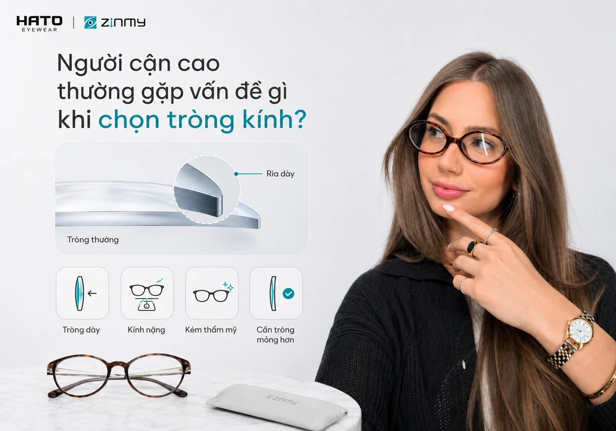 Người cận cao thường gặp tình trạng tròng kính dày, kính nặng và kém thẩm mỹ khi chọn tròng kính thông thường.