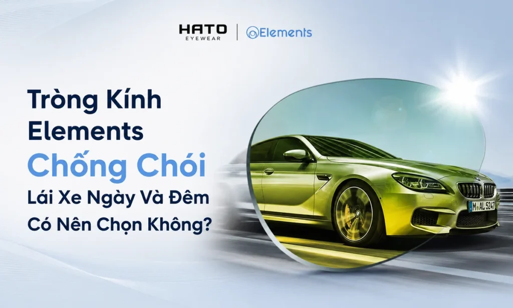 Tròng kính Elements chống chói lái xe ngày và đêm tại Hato Eyewear