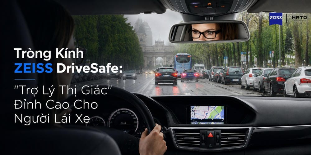 Tròng Kính ZEISS DriveSafe: "Trợ Lý Thị Giác" Đỉnh Cao Cho Người Lái Xe