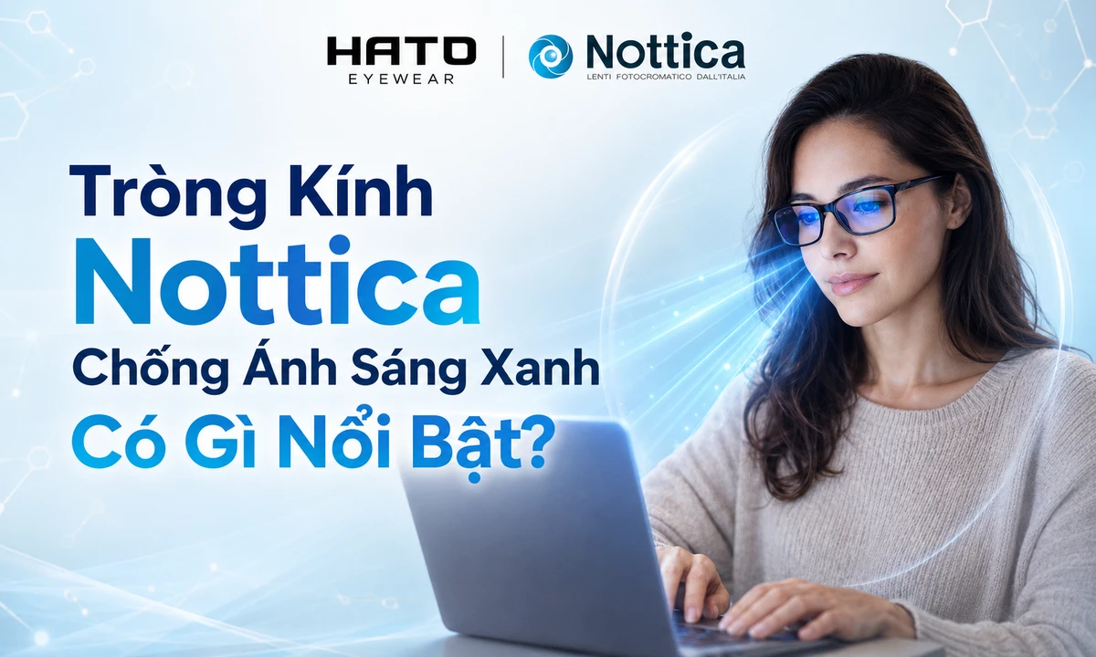 Ảnh đại diện blog Tròng Kính Nottica Chống Ánh Sáng Xanh Có Gì Nổi Bật với người dùng laptop đeo kính chống ánh sáng xanh tại Hato Eyewear.