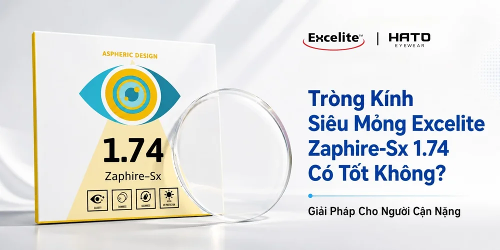 Tròng Kính Siêu Mỏng Excelite Zaphire-Sx 1.74 Có Tốt Không? Giải Pháp Cho Người Cận Nặng