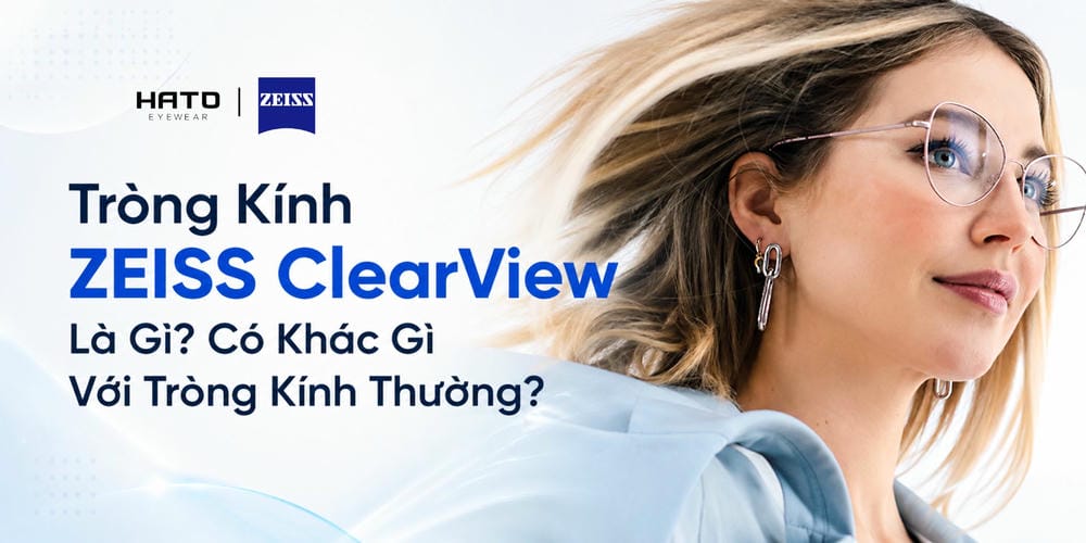 Tròng Kính ZEISS ClearView Là Gì? Có Khác Gì Với Tròng Kính Thông Thường?