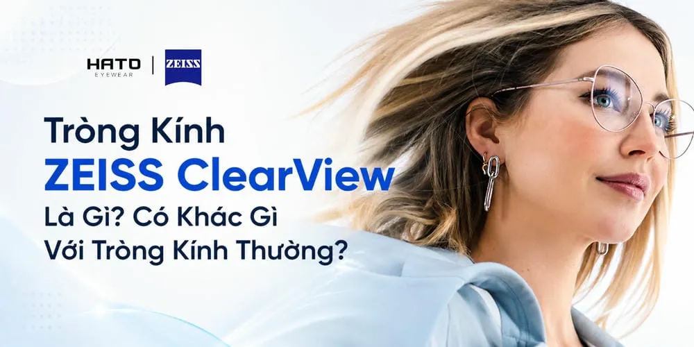 Tròng Kính ZEISS ClearView Là Gì? Có Khác Gì Với Tròng Kính Thông Thường?