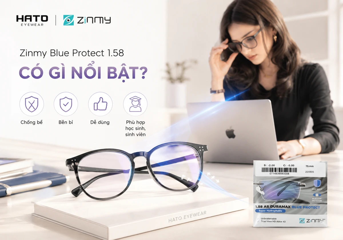 Ảnh minh họa tròng kính Zinmy Blue Protect 1.58 tại Hato Eyewear, nổi bật với thiết kế trong suốt, phản quang xanh tím nhẹ, hỗ trợ lọc ánh sáng xanh, chống bể và bền bỉ khi dùng hằng ngày. Phù hợp cho học sinh, sinh viên và người thường xuyên học tập, làm việc với laptop.