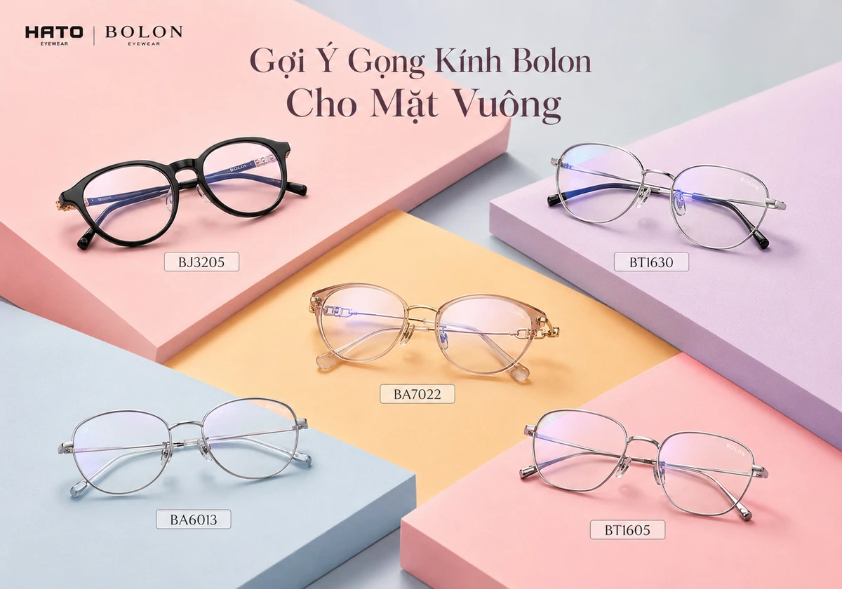 Gợi ý các mẫu gọng kính Bolon phù hợp với mặt vuông gồm BJ3205, BT1630, BA7022, BA6013 và BT1605 tại Hato Eyewear