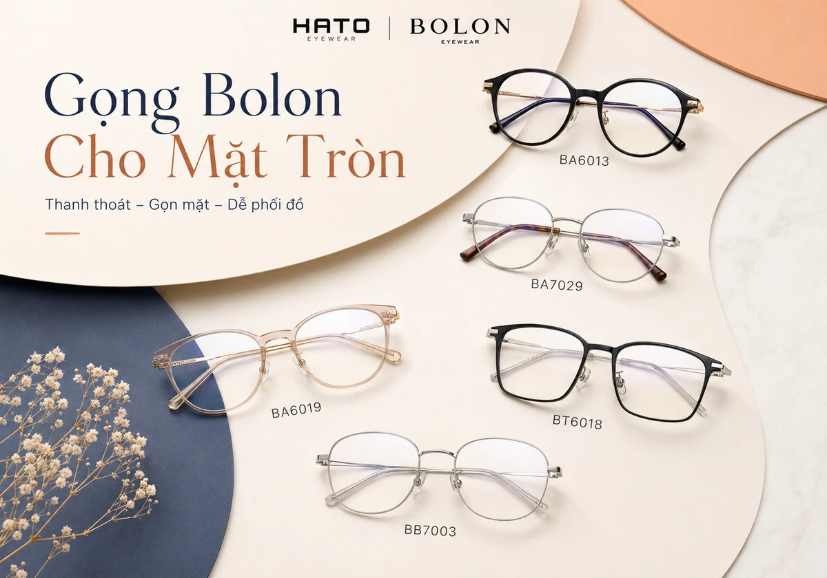 Gợi ý các mẫu gọng kính Bolon phù hợp với mặt tròn gồm BA6013, BA7029, BA6019, BT6018 và BB7003 tại Hato Eyewear