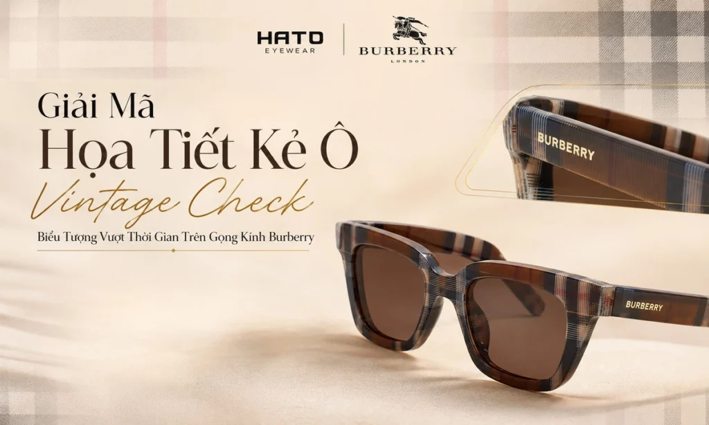 Ảnh đại diện về họa tiết kẻ ô Vintage Check trên gọng kính Burberry, nổi bật tinh thần thời trang Anh Quốc sang trọng, cổ điển và vượt thời gian.