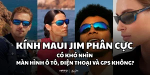 Kính Maui Jim phân cực có khó nhìn màn hình ô tô, điện thoại và GPS không?