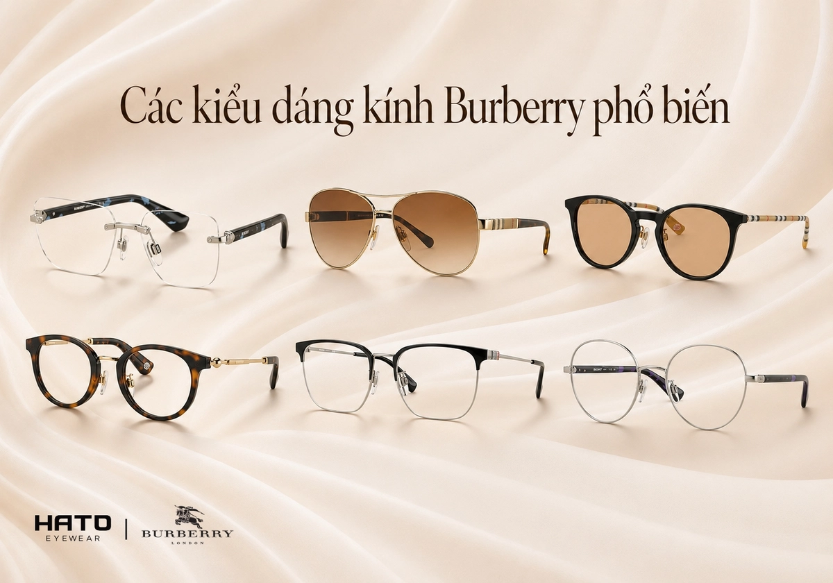 Các kiểu dáng kính Burberry phổ biến gồm kính không gọng, kính phi công, kính mắt mèo, gọng tròn, gọng vuông và gọng kim loại thanh mảnh.