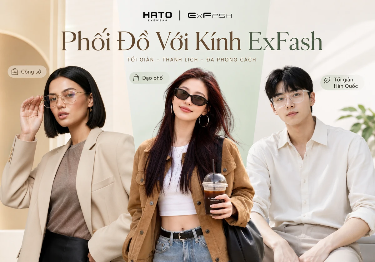 Phối đồ với kính ExFash tối giản gồm phong cách công sở, dạo phố và tối giản Hàn Quốc tại Hato Eyewear