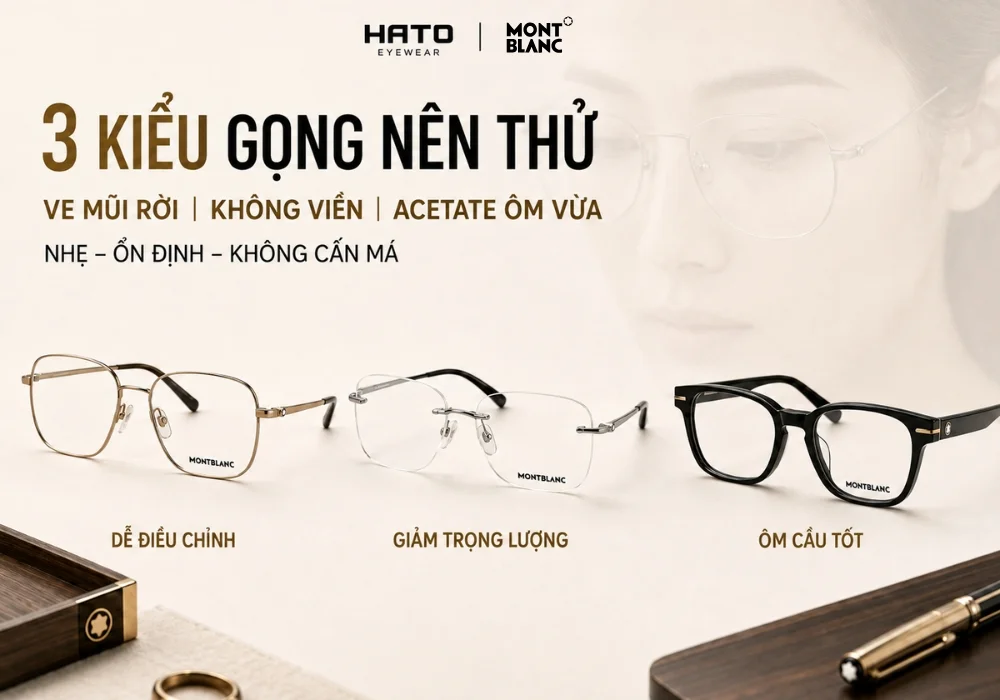 3 kiểu gọng Montblanc nên thử cho sống mũi thấp gồm ve mũi rời, không viền và acetate ôm vừa