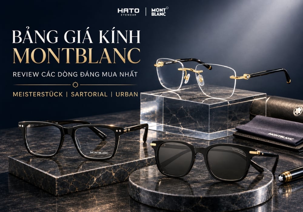 Bảng giá kính Montblanc và review các dòng Meisterstück, Sartorial, Urban đáng mua tại Hato Eyewear.