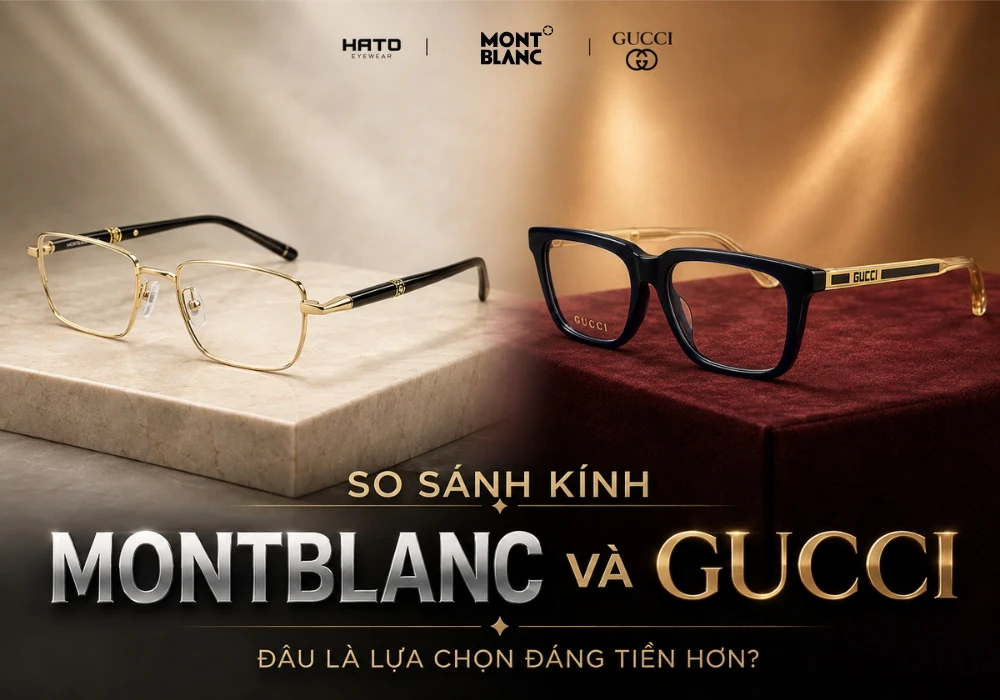 So sánh gọng kính Montblanc kim loại thanh lịch và kính Gucci acetate cá tính tại Hato Eyewear, giúp người dùng lựa chọn mẫu kính cao cấp phù hợp.