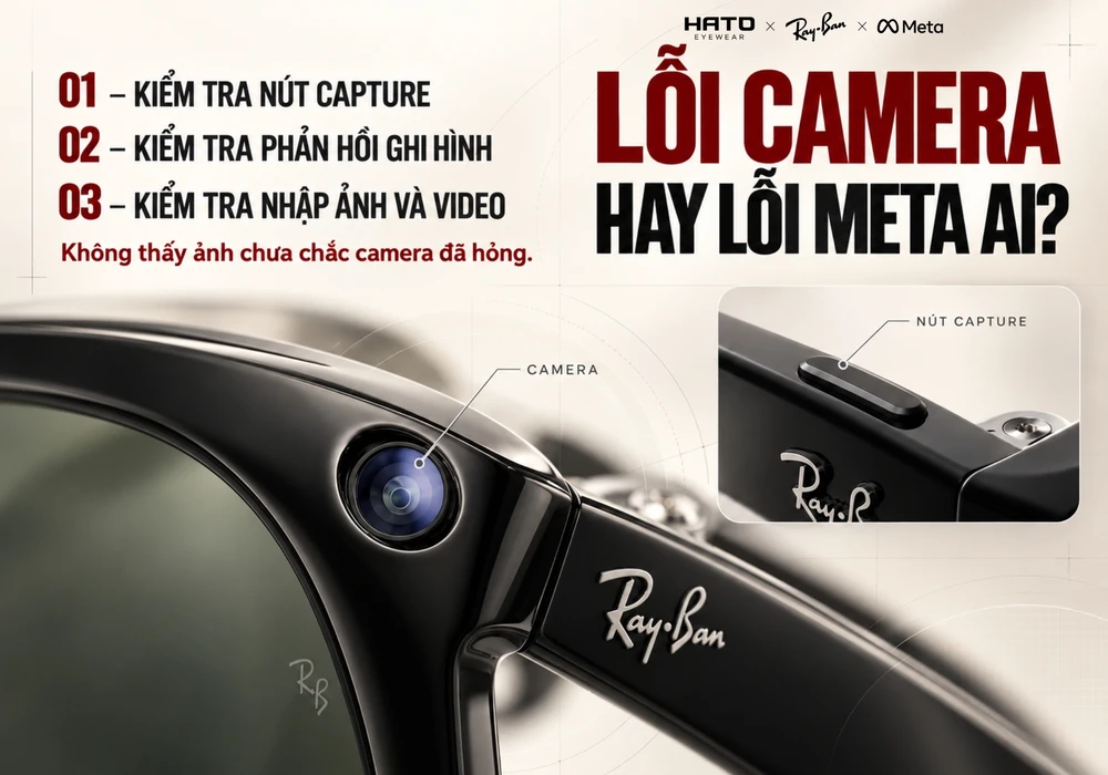 Camera Ray-Ban Meta không hoạt động – hướng dẫn kiểm tra lỗi và sửa chữa tại Hato Eyewear.