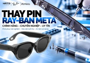 Dịch Vụ Thay Pin Ray-Ban Meta Giá Tốt Tại Hato