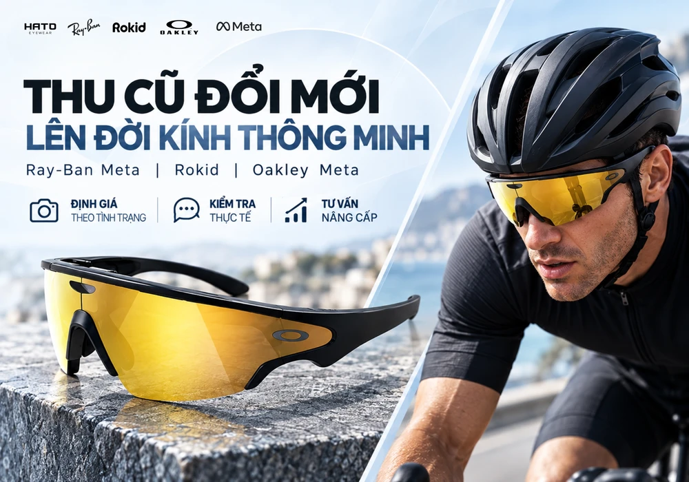 Thu cũ đổi mới kính thông minh Ray-Ban Meta, Rokid, Oakley Meta tại HATO Eyewear